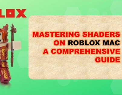 Roblox Shaders for Mac: Unlocking Graphics Brilliance