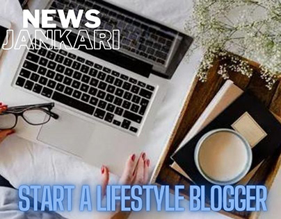 How to Start a Lifestyle Blogger