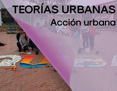 TEORÍAS URBANAS: Acción urbana