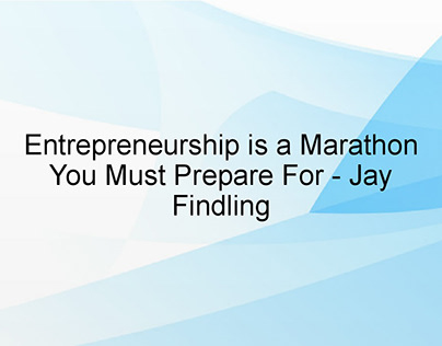 Entrepreneurship is a Marathon You Must Prepare For by