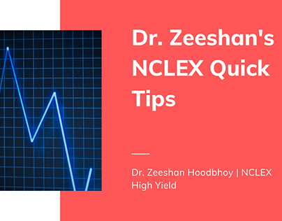 Dr. Zeeshan's NCLEX Quick Tips - Cardio