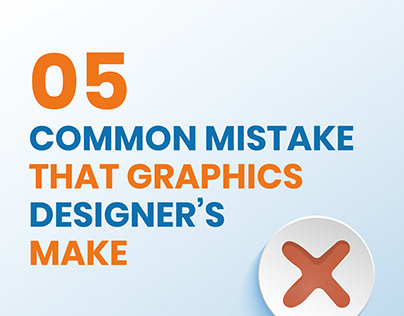 05 Common Mistake That Graphics Designer's make