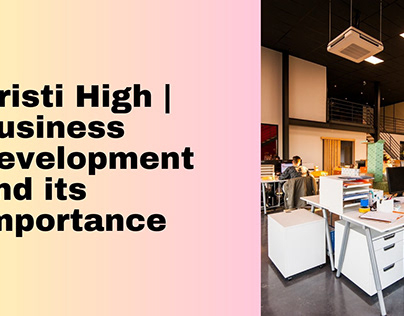 Business Development and its Importance | Kristi High