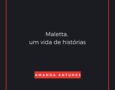 Maletta, uma vida de histórias.