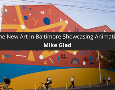 Mike Glad Discusses the New Art in Baltimore Showcasing