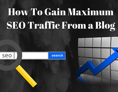 How To Gain Maximum SEO Traffic From a Blog