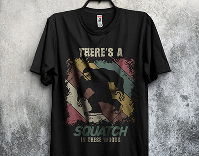 There’s A Squatch In These Woods T-shirt Design
