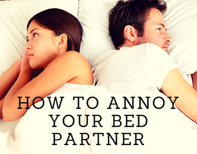 How To Annoy Your Bed Partner at Night