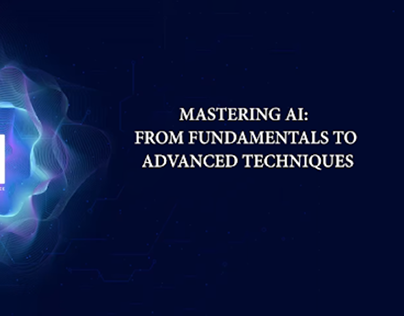 Mastering AI: From Fundamentals to Advanced Techniques