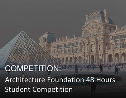 Competition: Architecture Foundation 48 Hours