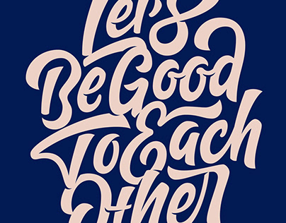 Let´s Be Good To Each Other -Lettering_