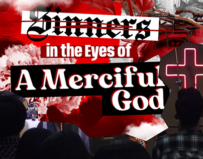 Sinners in the Eyes of A Merciful God ; Sermon Design
