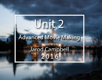 Advanced Movie Making Unit 2