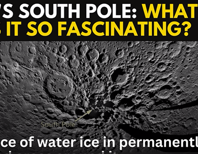 MOON'S SOUTH POLE: WHAT MAKES IT SO FASCINATING?