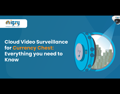 Cloud Video Surveillance For Currency Chest