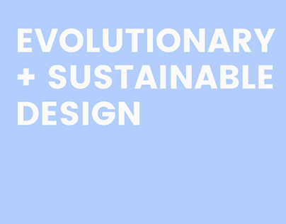 Evolutionary + Sustainable Design