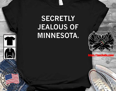 Original secretly Jealous Of Minnesota T-Shirt