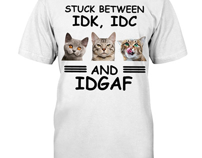 Cat Stuck between IDK IDC and IDGAF shirt