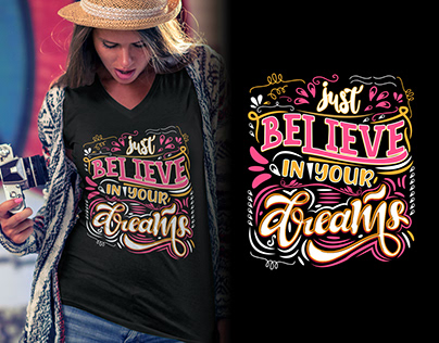 JUST BELIEVE IN YOUR DREAMS CUSTOM T SHIRT