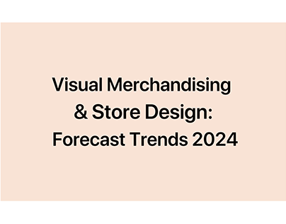 Visual Merchandising Forecast Trend 2024