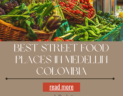 Best Street Food Places in Medellin Colombia