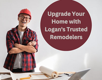 Upgrade Your Home with Logan's Trusted Remodelers