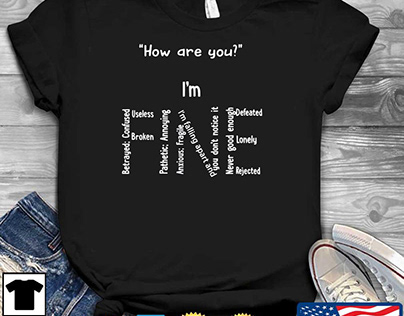 How Are You I’m Fine Mental Health Matters Shirt