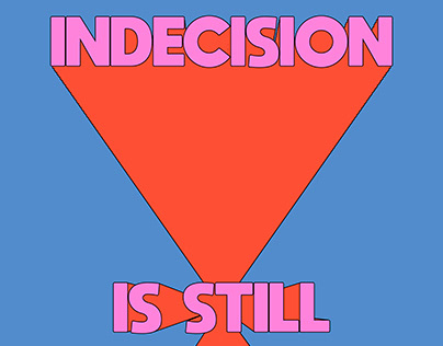 Indecision Is Still A Decision