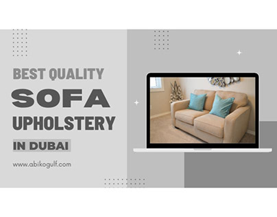 Best Quality Sofa Upholstery in Dubai.