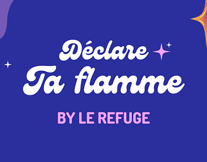 Déclare ta flamme by Le Refuge