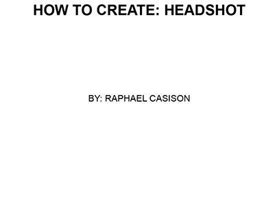 HOW TO CREATE: HEADSHOT BY RAPHAEL CASISON