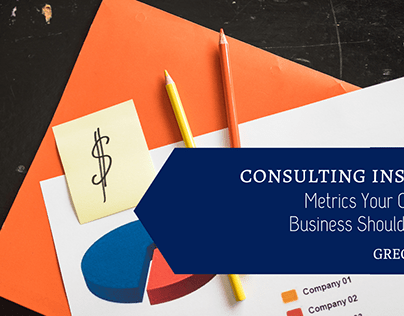 Metrics Your Consulting Business Should Measure