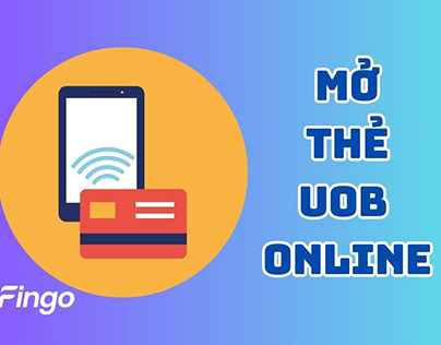 Hướng dẫn mở thẻ UOB online đơn giản nhất