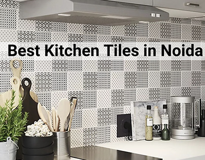 Best Kitchen Tiles In Noida