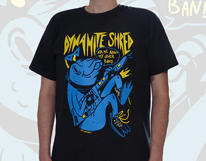 T-shirt Dynamite Shred - Ask me about my other band