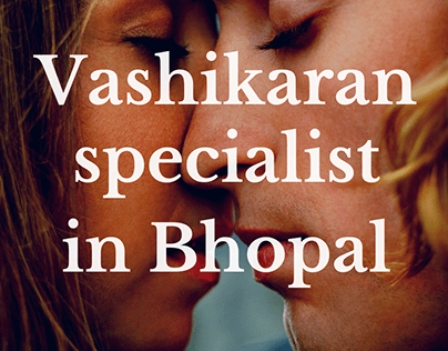 Vashikaran specialist Bhopal Experience better lovelife