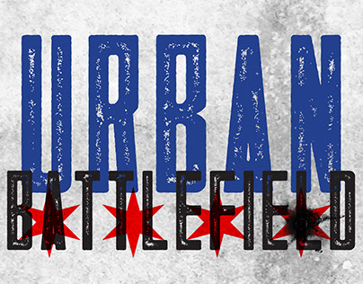 Urban Battlefield: Violence in Chicago