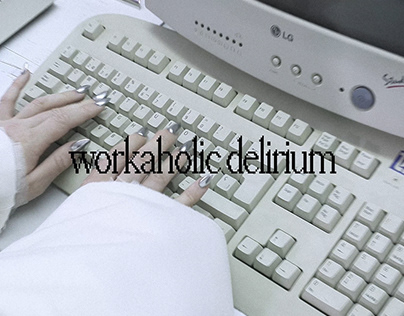 Workaholic delirium