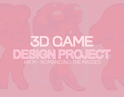 3D Game Design Project - 'Romancing The Masses'