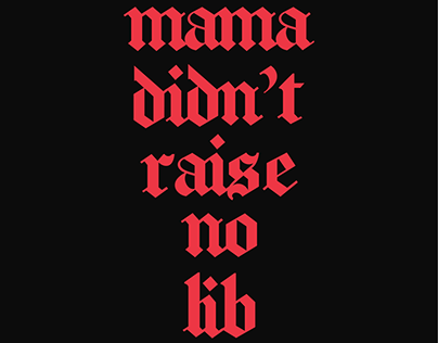 "Mama Didn't Raise no Lib" T-Shirt