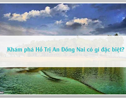 Khám phá vẻ đẹp bình yên của Hồ Trị An
