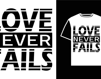 LOVE NEVER FAILS T SHIRT DESIGN