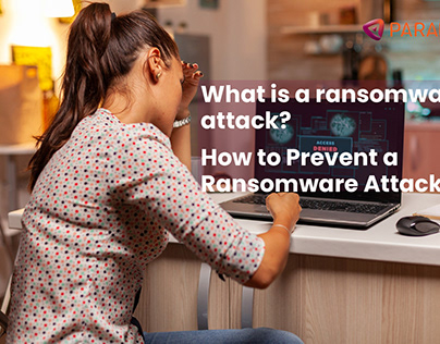 What is a ransomware attack? How to Prevent?