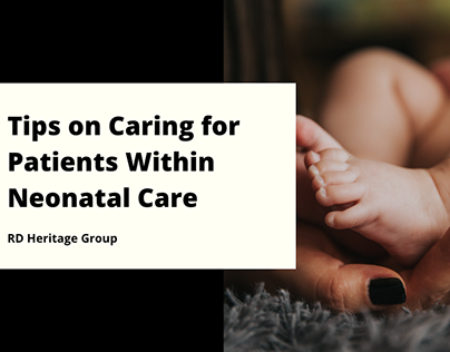 Tips on Caring for Patients Within Neonatal Care