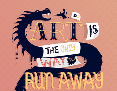 Art is the Only Way to Run Away Without Leaving Home