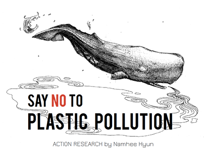 ACTION RESEARCH PROJECT #1: SAY NO TO PLASTIC POLLUTION