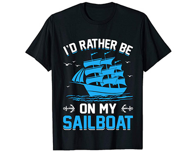 I'd Rather Be , Sailing T-Shirt Design.