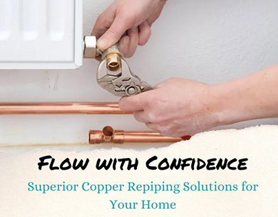 Superior Copper Repiping Solutions for Your Home