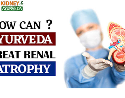How Can Ayurveda Treat Renal Atrophy?