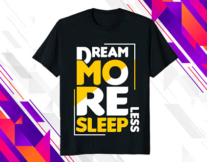 Dream more sleep less modern quotes t shirt design